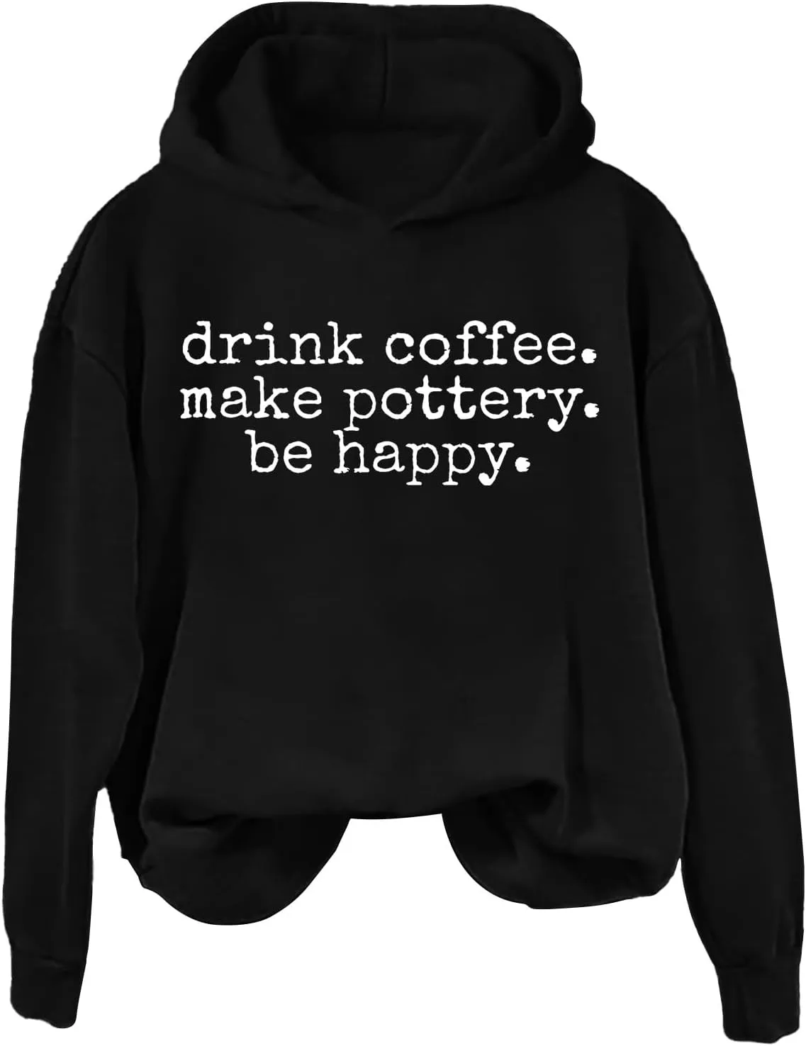 Drink Coffee Make Pottery Be Happy Womens Hoodie Letter Printed Long Sleeve Sweatshirt Oversized Casual Pullover Tops